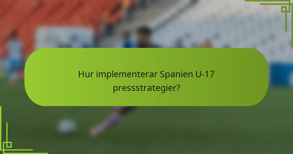 Hur implementerar Spanien U-17 pressstrategier?