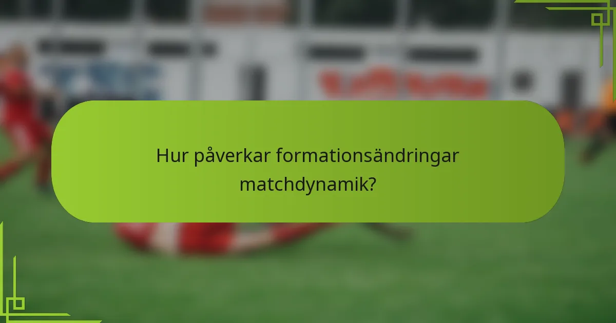 Hur påverkar formationsändringar matchdynamik?