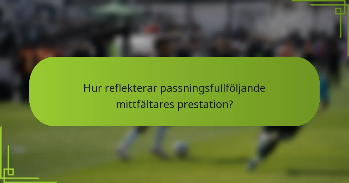 Hur reflekterar passningsfullföljande mittfältares prestation?