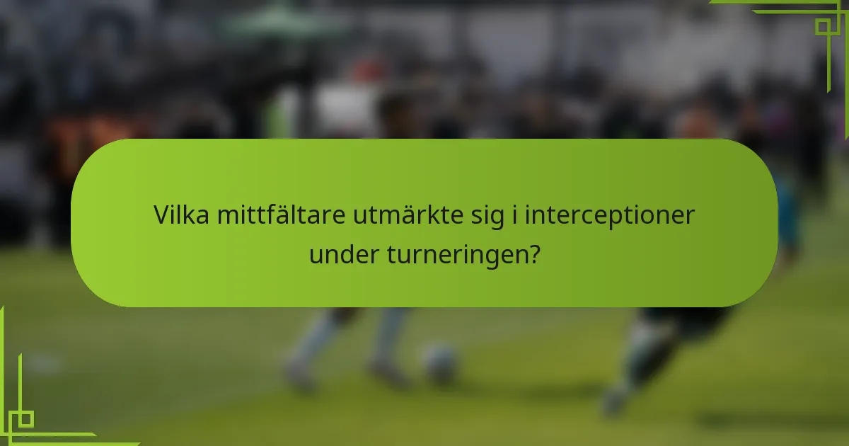 Vilka mittfältare utmärkte sig i interceptioner under turneringen?
