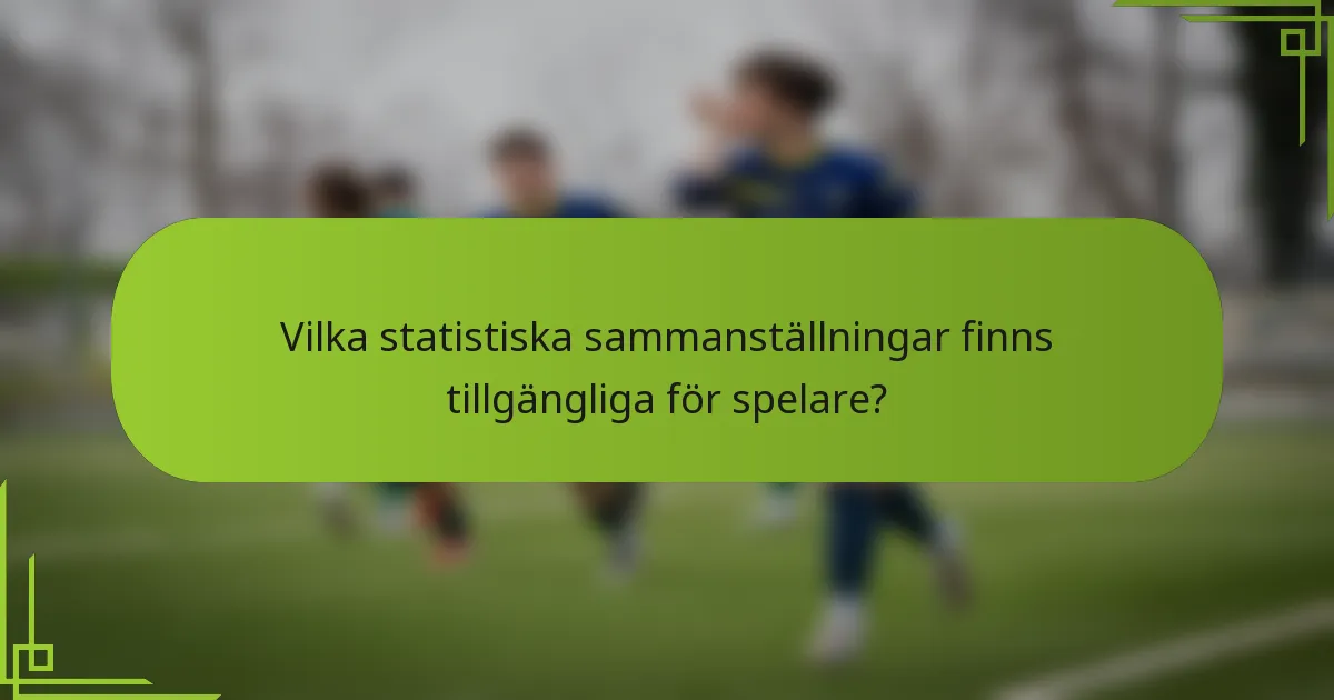 Vilka statistiska sammanställningar finns tillgängliga för spelare?